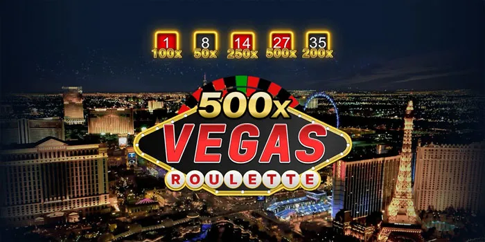 500-Vegas-Roulette---Keseruan-Dan-Keberuntungan-Di-Meja-Hijau