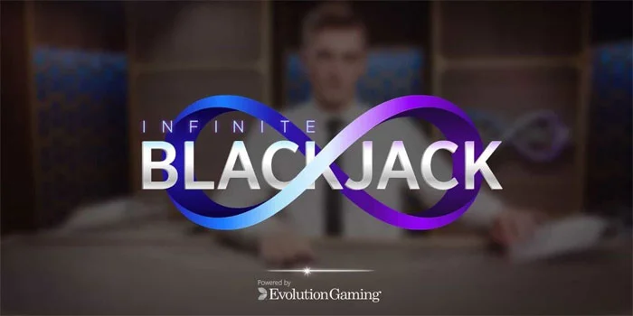 Infinite Blackjack – Permainan Casino dengan Hadiah Eksklusif