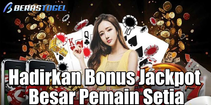 BERASTOGEL – Hadirkan Bonus Jackpot Besar Pemain Setia