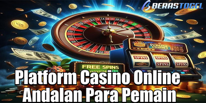 BERASTOGEL – Platform Casino Online Andalan Para Pemain